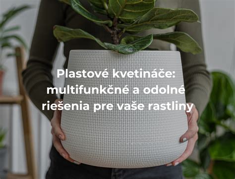 Estetické možnosti plastových kvetináčov
