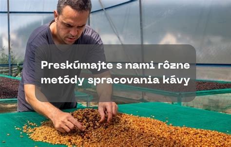 Rôzne metódy spracovania kávových zŕn